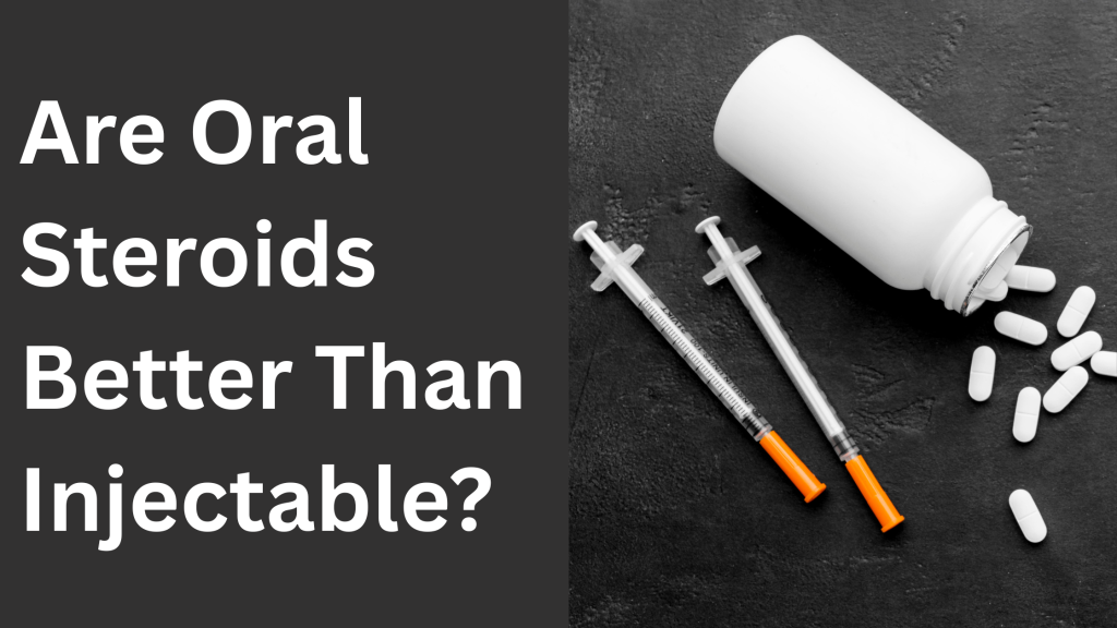 oral steroids vs injectable steroids